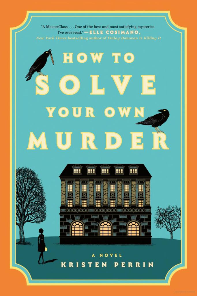 Book cover for How To Solve Your Own Murder by Kristen Perrin